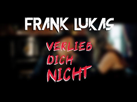 FRANK LUKAS - "VERLIEB DICH NICHT" (DAS OFFIZIELLE VIDEO)