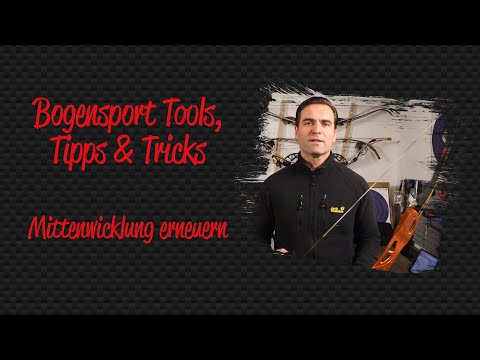 Bogensport Tools, Tipps & Tricks - Anleitung: Mittenwicklung erneuern