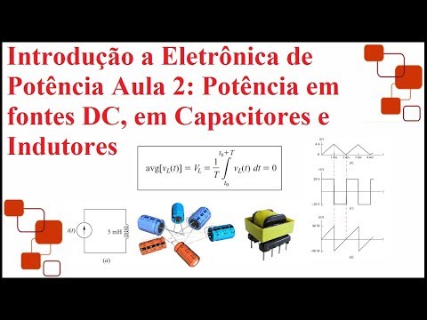 Potência Elétrica em Fontes DC, Capacitores e Indutores ( aula 02)