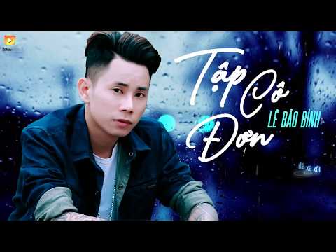 Tập Cô Đơn - Lê Bảo Bình (Lyric Viddeo)