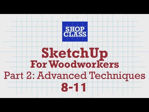 SketchUp for Woodworkers. Part 2: Advanced Techniques 8-11. Robert W.Lang