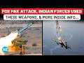 For Pakistan Attack These Weapons Used By Indian Military Inside Info Of Op Sindoor Pahalgam
