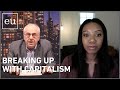 Economic Update: Breaking Up With Capitalism