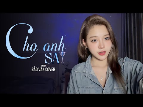 CHO ANH SAY - PHAN DUY ANH  | BẢO VÂN COVER...Hãy Cho Em Một Lần Để Say Đến Bất Cần