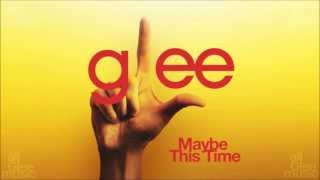 Maybe This Time | Glee [HD FULL STUDIO]
