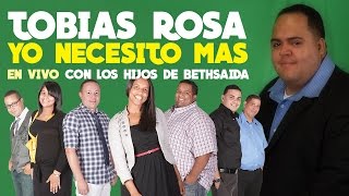 Tobias Rosa Yo Necesito Mas (En Vivo) con Los Hijos De Bethsaida