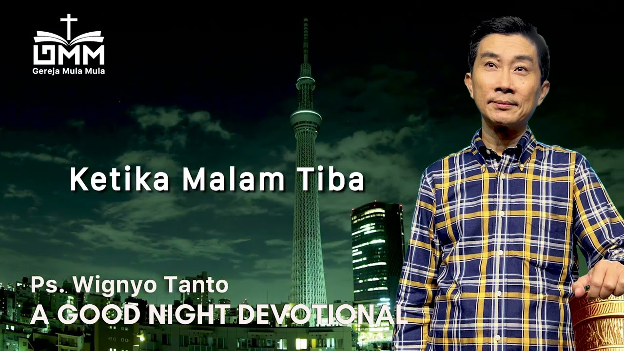 a Good Night Devotional | Ketika Malam Tiba | Ps. Wignyo Tanto