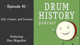 Life, Career and Lessons with Pete Magadini - Drum History Podcast