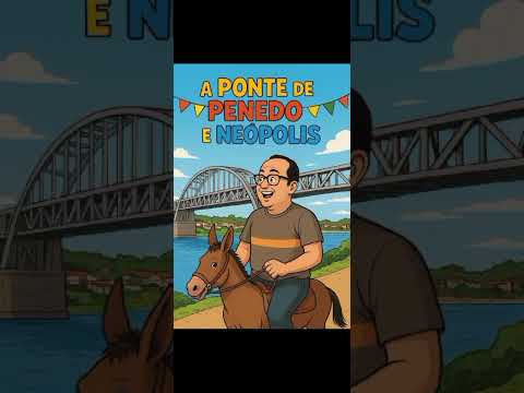 A Ponte “Penedo–Alagoas e Neópolis–Sergipe,  canção #penedoal #sergipe #alagoas #riosãofrancisco 
