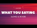 LIL UZI VERT WHAT YOU SAYING SLOWED REVERB SONG NEW Slowedandreverb