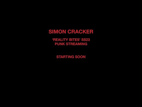 SIMON CRACKER "Reality Bites" SS23 - PUNK STREAMING