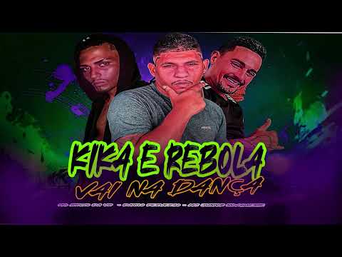 KIKA E REBOLA VAI NA DANÇA- DANILO PERVERSO- MC JUNIOR NOVAMENTE- MC BRUXO DA VR- 