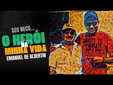 Emanuel de Albertin - O HERÓI DA MINHA VIDA
