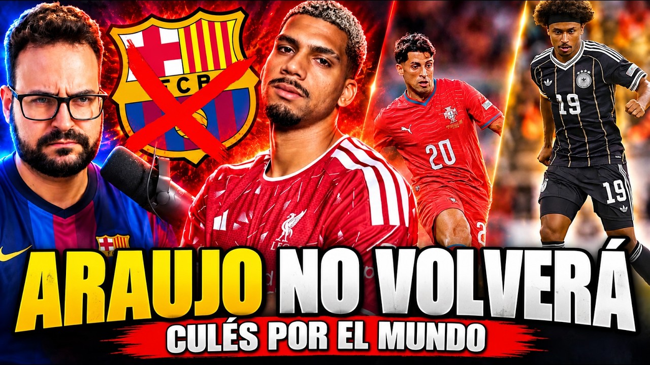 🚨ARAUJO BRILLA en LIVERPOOL y ¡NO VOLVERÁ al BARÇA! - CULÉS por el MUNDO con sus SELECCIONES