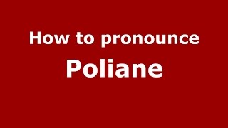 How to pronounce Poliane