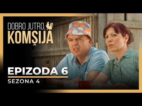 DOBRO JUTRO, KOMŠIJA - 6 EPIZODA (SEZONA 4)