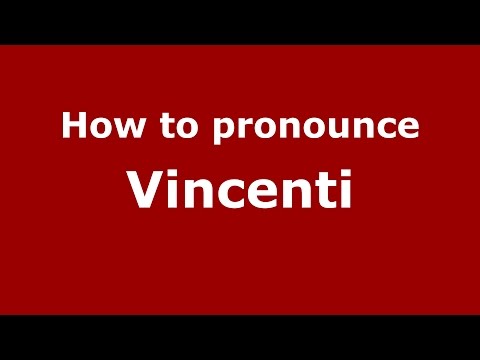 How to pronounce Vincenti