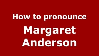 How to pronounce Margaret Anderson