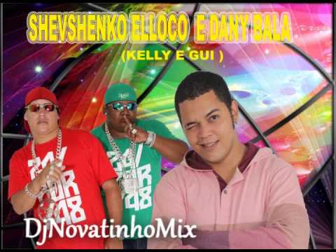 SHEVCHENKO ELLOCO E DANY BALA     (KELLY E GUI )  LANÇAMENTO 2013