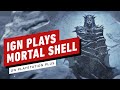IGN Plays Mortal Shell (Ft. Brian Altano)
