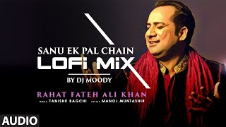 Audio: Sanu Ek Pal Chain (LoFi Mix) DJ Moody | Rahat Fateh Ali Khan | Manoj Muntashir