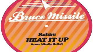 Rakim- Heat it up( Bruce Missile ReRub)