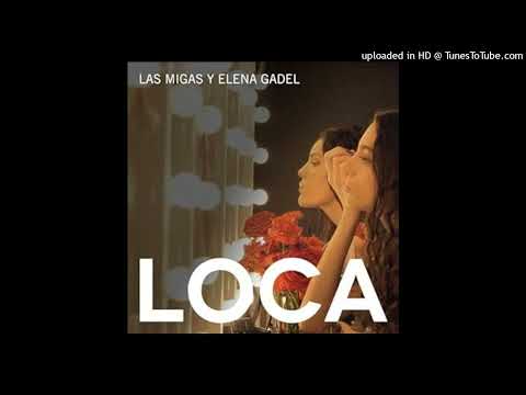 Las Migas And Elena Gadel "Loca"  MIX DJ PERI´S
