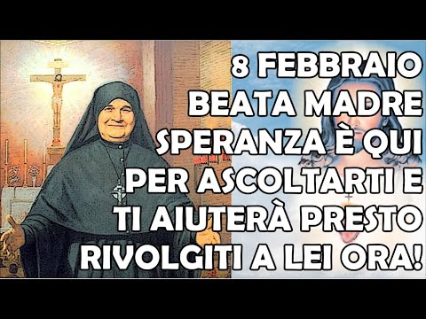 8 Febbraio Beata Madre Speranza è Qui per Ascoltarti e ti Aiuterà Presto | Rivolgiti a Lei Ora!