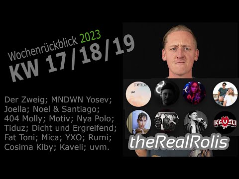 RealRolis Wochenrückblick KW 17/18/19 2023; Der Zweig; MNDWN YoSev; Noel Andre Santiago Ghigani;uvm.
