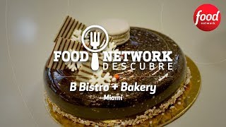 #FoodNetworkDescubre: B Bistro + Bakery (Miami)