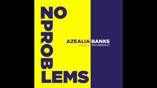AZEALIA BANKS x NO PROBLEMS