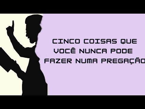 NUNCA faça essas coisas numa PREGAÇÃO!