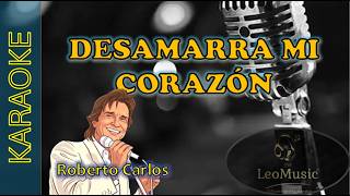 Roberto Carlos - Desamarra mi corazón (karaoke)🎤
