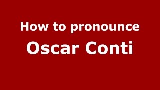 How to pronounce Oscar Conti