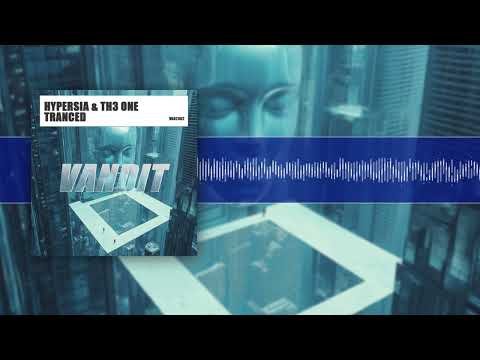 Hypersia & TH3 ONE -Tranced [VANDIT]