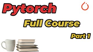PyTorch Full Course Part 1 — Build Deep Learning Models from Scratch (