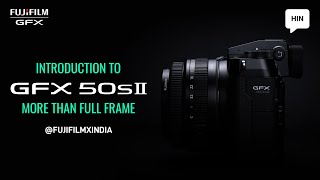 GFX 50SII: More Than Full Frame | Intro in Hindi | Fujifilm