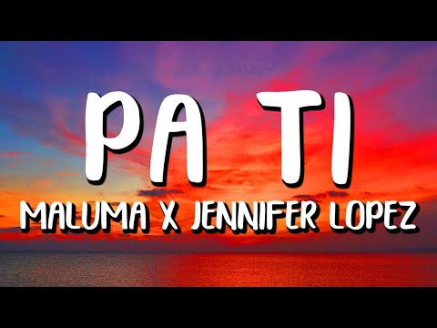 Maluma x Jennifer Lopez - Pa Ti (Letra/Lyrics)