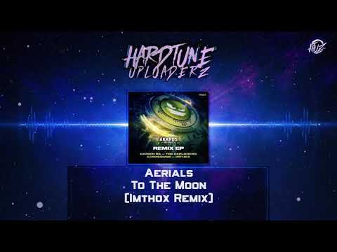 Aerials - To The Moon (Imthox Remix) (Akkros Records Remix Ep)