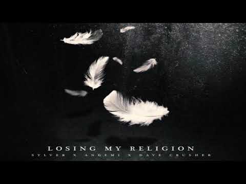 Losing My Religion - Sylver x Angemi x Dave Crusher