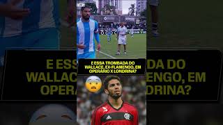E ESSA TROMBADA DO WALLACE, EX-FLAMENGO, EM OPERÁRIO X LONDRINA? 👀👀👀 #shorts