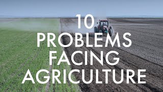 10 PROBLEMS FACING AGRICULTURE