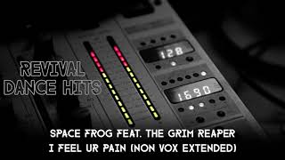 Space Frog feat. The Grim Reaper - I Feel Ur Pain (Non Vox Extended) [HQ]