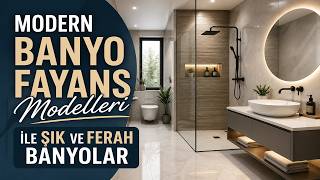 Modern Banyo Fayans Modelleri ile Şık ve Ferah Banyolar