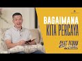 Saat Teduh Bersama BAGAIMANA KITA PERCAYA 7 Nov 2020 Official Philip Mantofa