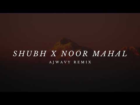 Shubh X Noor Mahal (Ajwavy X Kanawade Yashraj)
