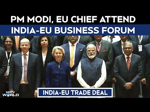 PM Modi, EU Chief Attend India-EU Business Forum After Historic India-EU Free Trade Deal