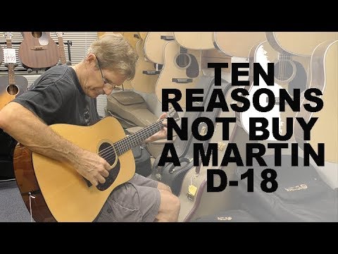 10 Reasons Not To Buy A Martin D-18