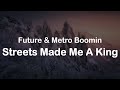 Future Metro Boomin Streets Made Me A King Clean Lyrics