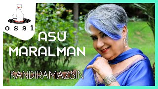 Asu Maralman / Kandıramazsın